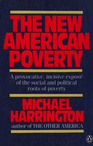 The New American Poverty by Michael Harrington