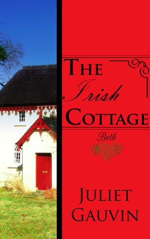The Irish Cottage: Beth by Juliet Gauvin