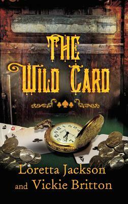 The Wild Card by Loretta Jackson, Vickie Britton