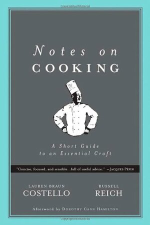 Notes on Cooking: A Short Guide to an Essential Craft by Lauren Braun Costello