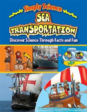 Sea Transportation: Discover Science Through Facts and Fun by Gerry Bailey