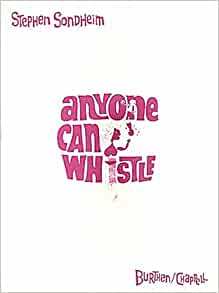 Anyone Can Whistle: A Musical Fable by Stephen Sondheim, Arthur Laurents