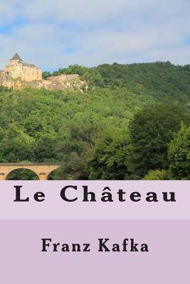 Le chateau by Franz Kafka