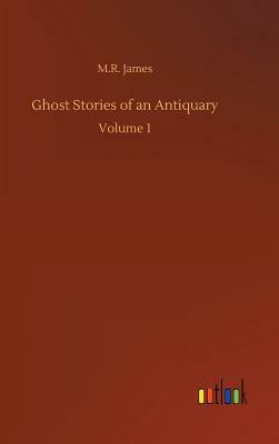 Ghost Stories of an Antiquary by M.R. James