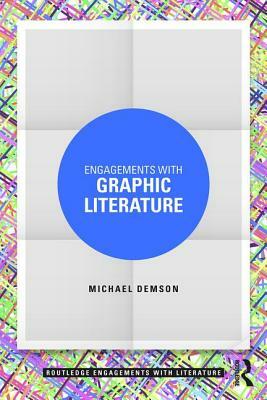Engagements with Graphic Literature by Michael Demson