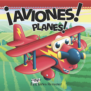 ¡Aviones! / Planes! by Charles Reasoner