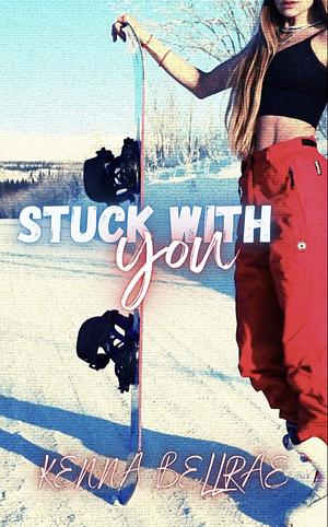 Stuck with You by Kenna Bellrae