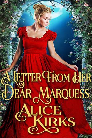 A Letter from Her Dear Marquess by Alice Kirks