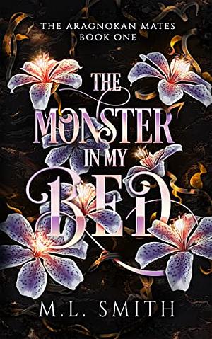 The Monster In My Bed by M.L. Smith