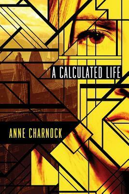 A Calculated Life by Anne Charnock