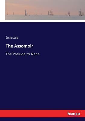 The Assomoir: The Prelude to Nana by Émile Zola