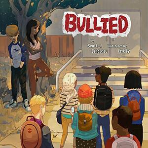 BULLIED: A Modern Day Look at Middle School Bullying. by Scott Langteau