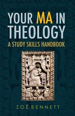 Your Ma in Theology: A Study Skills Handbook by Zoë Bennett