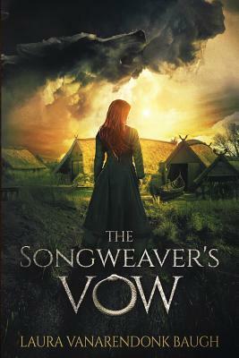 The Songweaver's Vow by Laura VanArendonk Baugh