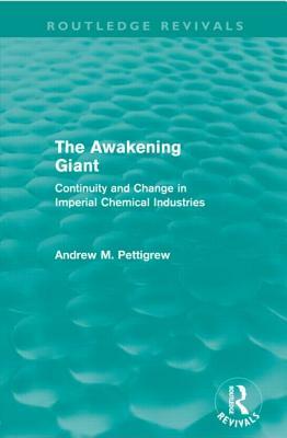 The Awakening Giant (Routledge Revivals): Continuity and Change in ICI by Andrew Pettigrew