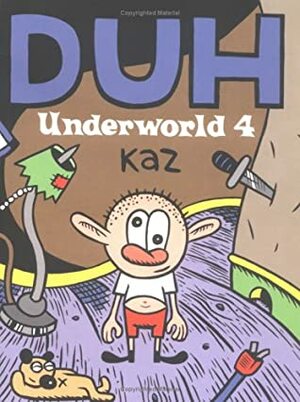 Underworld, Vol. 4: Duh by Kaz