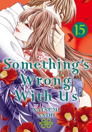Something's Wrong With Us, Vol. 15 by Natsumi Andō, Natsumi Andō