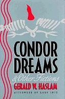 Condor Dreams &amp; Other Fictions by Gerald W. Haslam