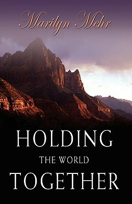 Holding the World Together by Marilyn Mehr