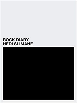 Hedi Slimane: Rock Diary by Jon Savage, Hedi Slimane