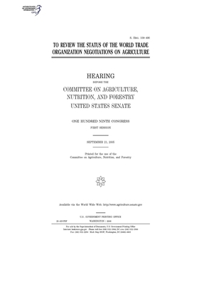 To review the status of the World Trade Organization negotiations on agriculture by United States Congress, United States Senate, Committee on Agriculture Nutr (senate)