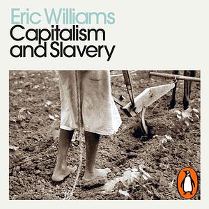 Capitalism and Slavery by Eric Williams