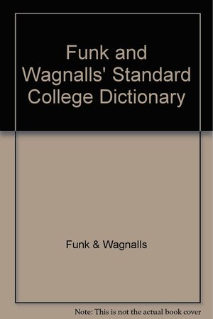 Funk & Wagnalls Standard College Dictionary by Funk and Wagnalls