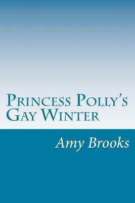 Princess Polly's Gay Winter by Amy Brooks