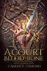 A Court of Blood & Bone by Candace Osmond, Candace Osmond