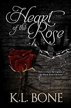 Heart of the Rose by K.L. Bone