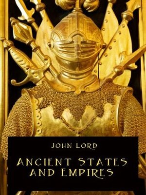 Ancient States and Empires (Illustrated) by John Lord