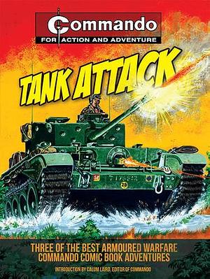 Tank Attack: Three of the Best Armoured Warfare Commando Comic Book Adventures by Calum Laird