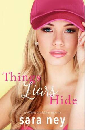 Things Liars Hide by Sara Ney