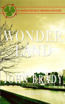 Wonderland: An Inspector Matt Minogue Mystery by John Brady