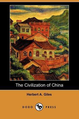 The Civilization of China (Dodo Press) by Herbert Allen Giles