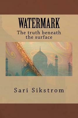 Watermark The truth beneath the surface by Sari Sikstrom