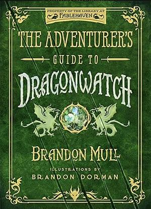 The Adventurer's Guide to Dragonwatch by Brandon Mull