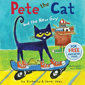 Pete the Cat and the New Guy by James Dean, Kimberly Dean