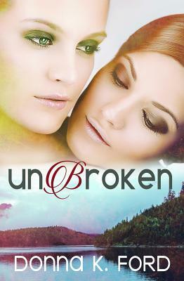 Unbroken by Donna K. Ford