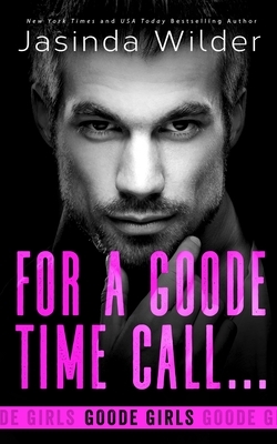 For a Goode Time Call... by Jasinda Wilder