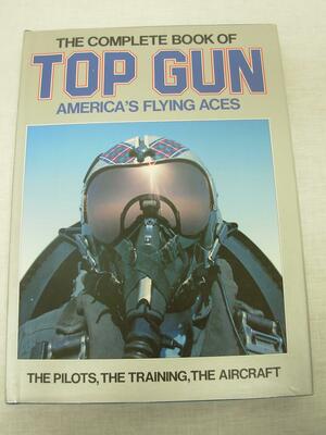The Complete Book of Top Gun: America's Flying Aces by Andy Lightbody, Joe Poyer