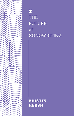 The Future of Songwriting by Kristin Hersh