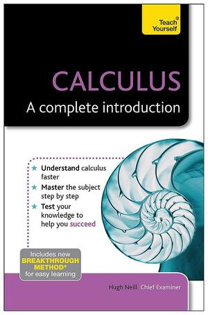 Calculus: A Complete Introduction by Hugh Neill