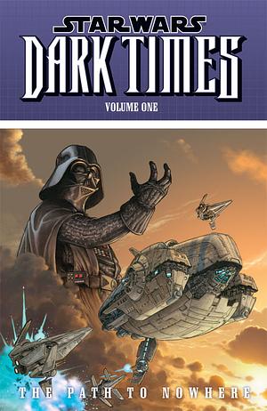 Star Wars: Dark Times, Volume 1 - The Path to Nowhere by Welles Hartley, Mick Harrison