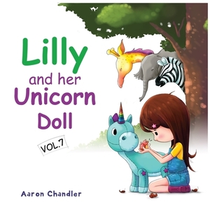 Lilly and Her Unicorn Doll Vol. 7: Caring for Animals: Unicorn Story for Children by Aaron Chandler