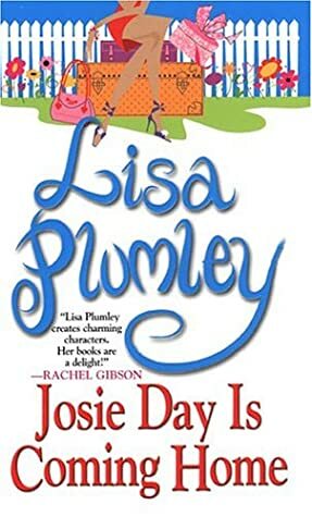 Josie Day Is Coming Home by Lisa Plumley