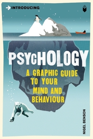 Introducing Psychology: A Graphic Guide to Your Mind & Behaviour by Nigel C. Benson