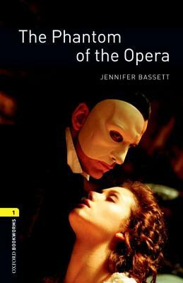 Oxford Bookworms Library: The Phantom of the Opera: Level 1: 400-Word Vocabulary by Jennifer Bassett