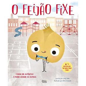 O Feijão Fixe by Jory John, Jory John, Pete Oswald