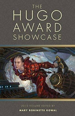 The Hugo Award Showcase: 2010 Volume by Mary Robinette Kowal